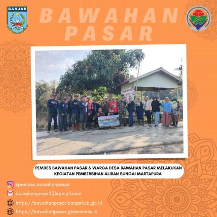PEMDES BAWAHAN PASAR & WARGA BAWAHAN PASAR MELAKUKAN KEGIATAN PEMBERSIHAN ALIRAN SUNGAI MARTAPURA